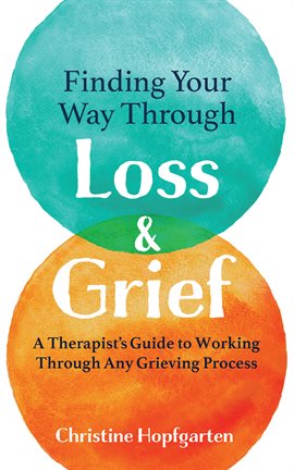 Cover image for Finding Your Way Through Loss & Grief