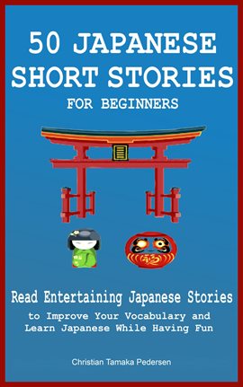 Cover image for 50 Japanese Short Stories for Beginners Read Entertaining Japanese Stories to Improve Your Vocabula