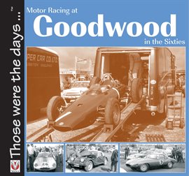 Cover image for Motor Racing At Goodwood in the Sixties