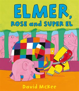 Cover image for Elmer, Rose and Super El