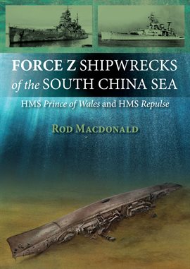Cover image for Force Z Shipwrecks of the South China Sea