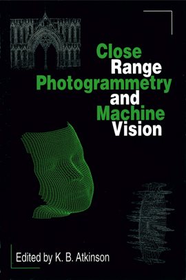 Cover image for Close Range Photogrammetry and Machine Vision
