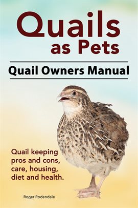 Imagen de portada para Quails as Pets. Quail Owners Manual.