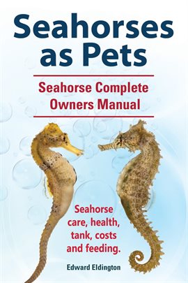 Imagen de portada para Seahorses as Pets. Seahorse Complete Owners Manual.