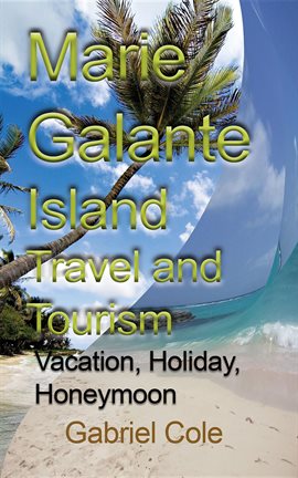 Imagen de portada para Marie Galante Island Travel and Tourism