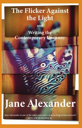 Cover image for The Flicker Against the Light and Writing the Contemporary Uncanny