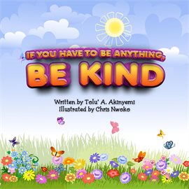 Cover image for If You Have To Be Anything, Be Kind
