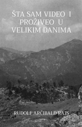 Šta Sam video I proživeo u velikim danima