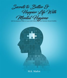 Cover image for Secrets to Better and Happier Life With Mental Hygiene