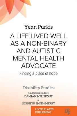 Cover image for A Life Lived Well as a Non-Binary and Autistic Mental Health Advocate