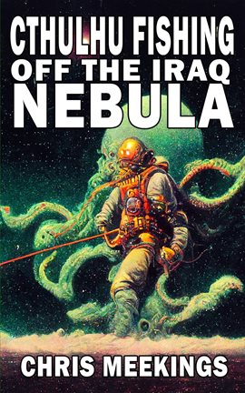 Cover image for Cthulhu Fishing off the Iraq Nebula