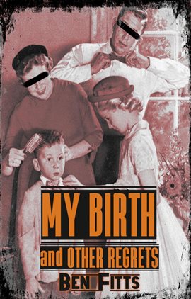 Imagen de portada para My Birth and Other Regrets