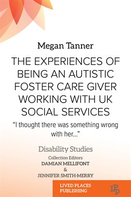 Cover image for The Experiences of Being an Autistic Foster Care Giver Working with UK Social Services