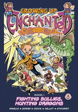 Cover image for Growing Up Enchanted: Fighting Bullies, Hunting Dragons: Special Edition