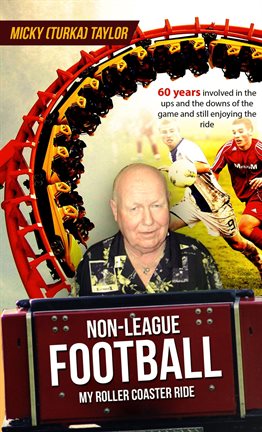 Cover image for Non-league Football a Roller Coaster Ride to Beat Any