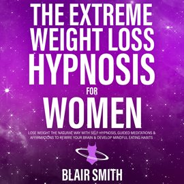 Cover image for The Extreme Weight Loss Hypnosis for Women