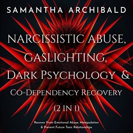 Cover image for Narcissistic Abuse, Gaslighting, Dark Psychology & Co-dependency Recovery (2 in 1)
