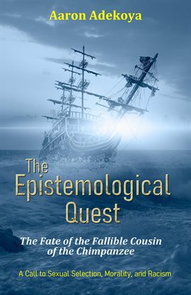 Cover image for The Epistemological Quest: The Fate of the Fallible Cousin of the Chimpanzee