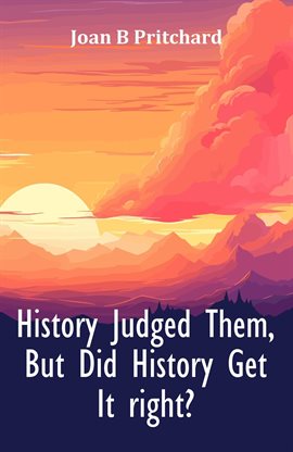 Cover image for History Judged Them, But Did History Get It right?