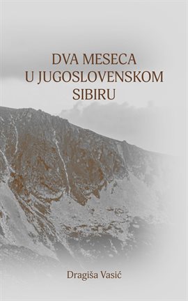 Dva meseca u jugoslovenskom Sibiru