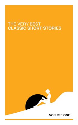 The Very Best Classic Short Stories, Volume One