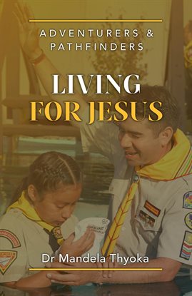 Imagen de portada para Adventurers and Pathfinders Living for Jesus