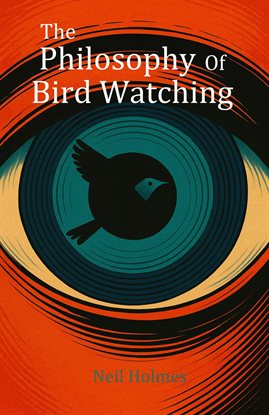 The Philosophy of Bird Watching