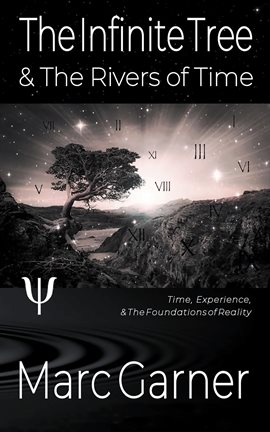 Cover image for The Infinite Tree & the Rivers of Time