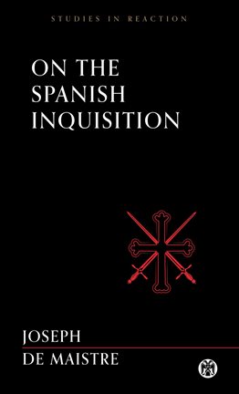 Cover image for On the Spanish Inquisition - Imperium Press (Studies in Reaction)