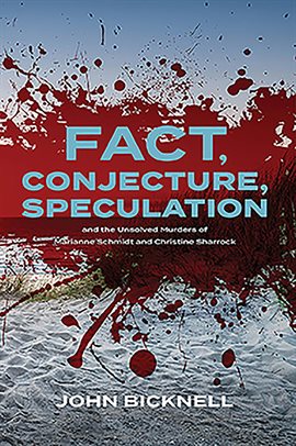Imagen de portada para Fact, Conjecture, Speculation and the Unsolved Murders of Marianne Schmidt and Christine Sharrock