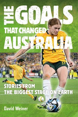 Cover image for The Goals That Changed Australia