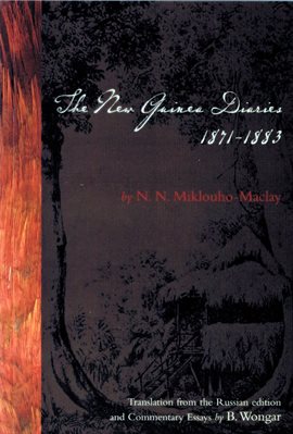 Imagen de portada para The New Guinea Diaries 1871- 1883
