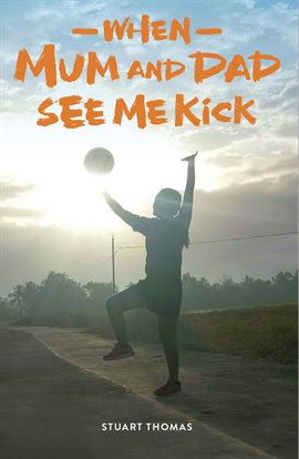 Cover image for When Mum and Dad See Me Kick