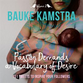 Cover image for Passion Demands a Vocabulary of Desire