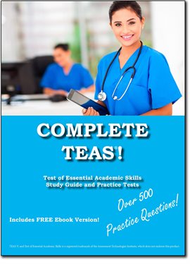Cover image for Complete TEAS! Test of Essential Academic Skills Study Guide and Practice Test Questions