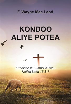 The Lost Sheep: Fundisho La Fumbo La Yesu Katika Luka 15: 3-7