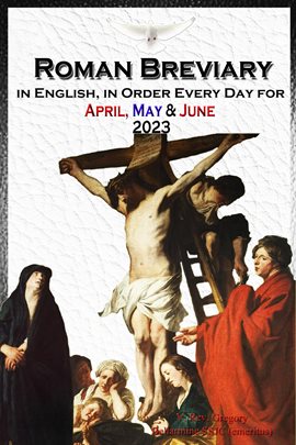 Imagen de portada para The Roman Breviary in English, in Order, Every Day for April, May, June 2023