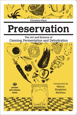 Cover image for Preservation: The Art and Science of Canning, Fermentation and Dehydration