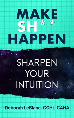 Cover image for Make Sh*t Happen- Sharpen Your Intuition