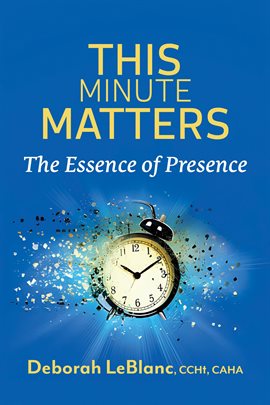 Cover image for This Minute Matters--The Essence of Presence