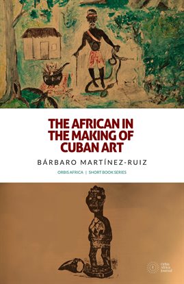 Cover image for The African in the Making of Cuban Art