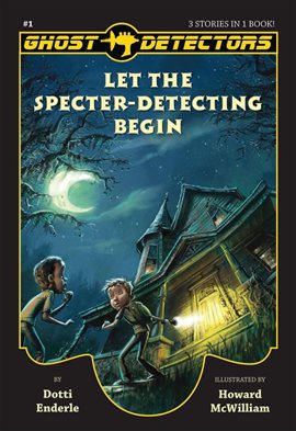 Cover image for Ghost Detectors Volume 1: Let The Specter-Detecting Begin