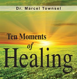 Cover image for Ten Moments of Healing