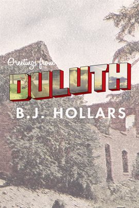 Imagen de portada para Greetings from Duluth: Essays on Destruction