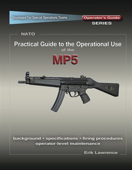 Imagen de portada para Practical Guide to the Operational Use of the MP5 Submachine Gun