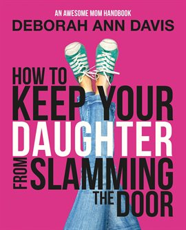 Imagen de portada para How to Keep Your Daughter From Slamming the Door