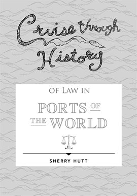 Cover image for Cruise through History of Law in Ports of the World