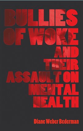 Cover image for Bullies of Woke and their Assault on Mental Health