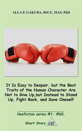 Cover image for It Is Easy to Despair, but the Best Traits of the Human Character Are Not to Give Up, but Instead