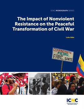 Cover image for The Impact of Nonviolent Resistance on the Peaceful Transformation of Civil War